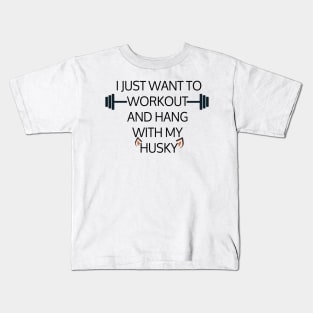 I Just Want To Workout And Hang Out With My Husky, Lose Weight, Dog Lovers Kids T-Shirt